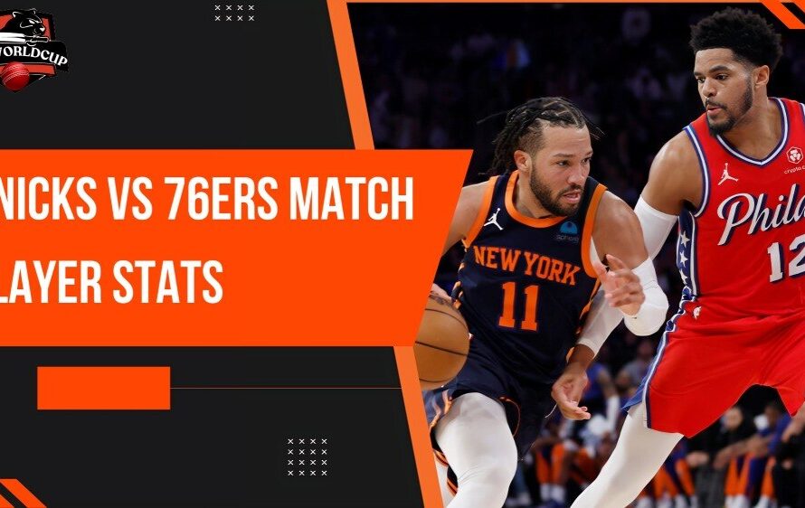 Knicks vs 76ers Match Player stats